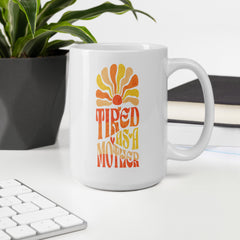 Tired As a Mother - Glossy Coffee Mug